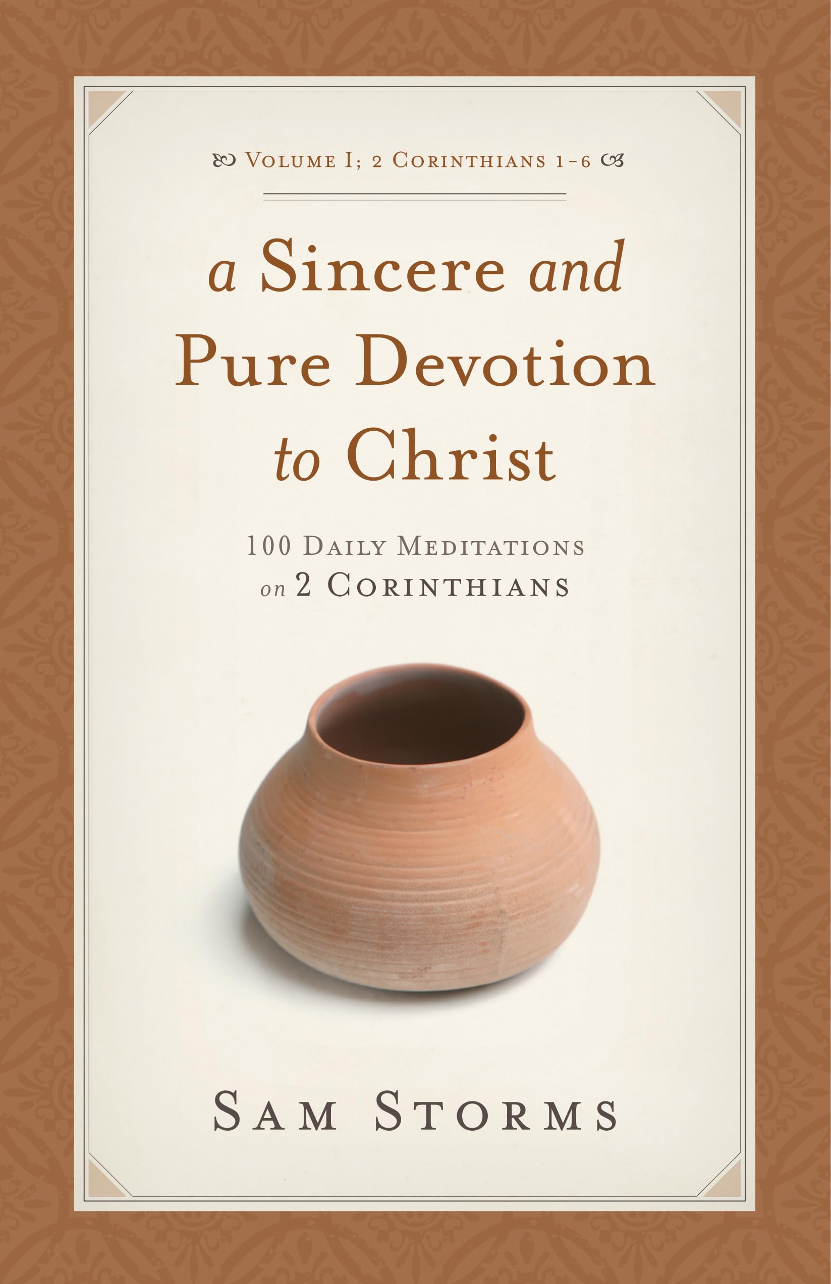 A Sincere And Pure Devotion To Christ, Volume 1: 100 Daily Meditations On 2 Corinthians (2 Corinthians 16)