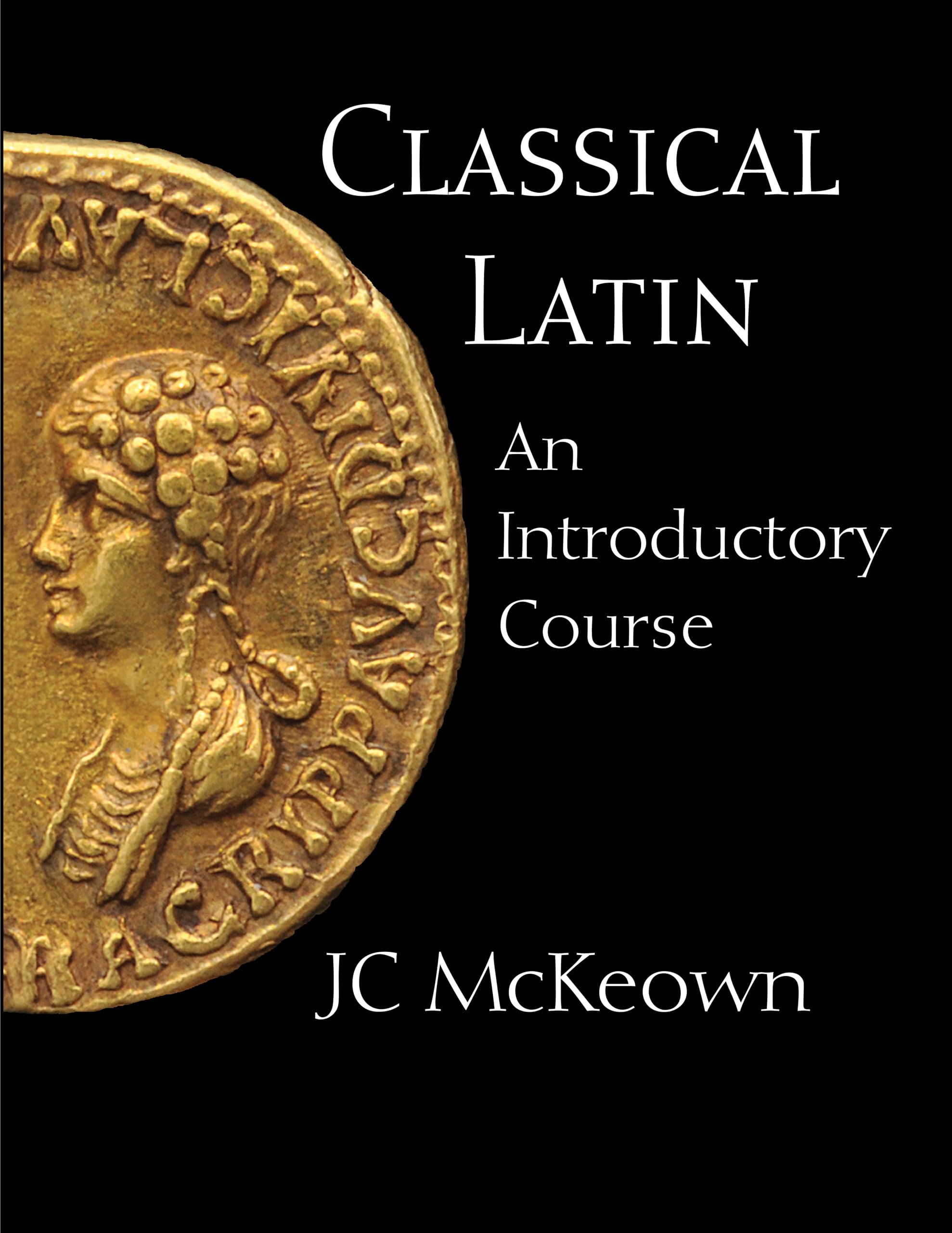 Classical Latin: An Introductory Course (English and Latin Edition),New