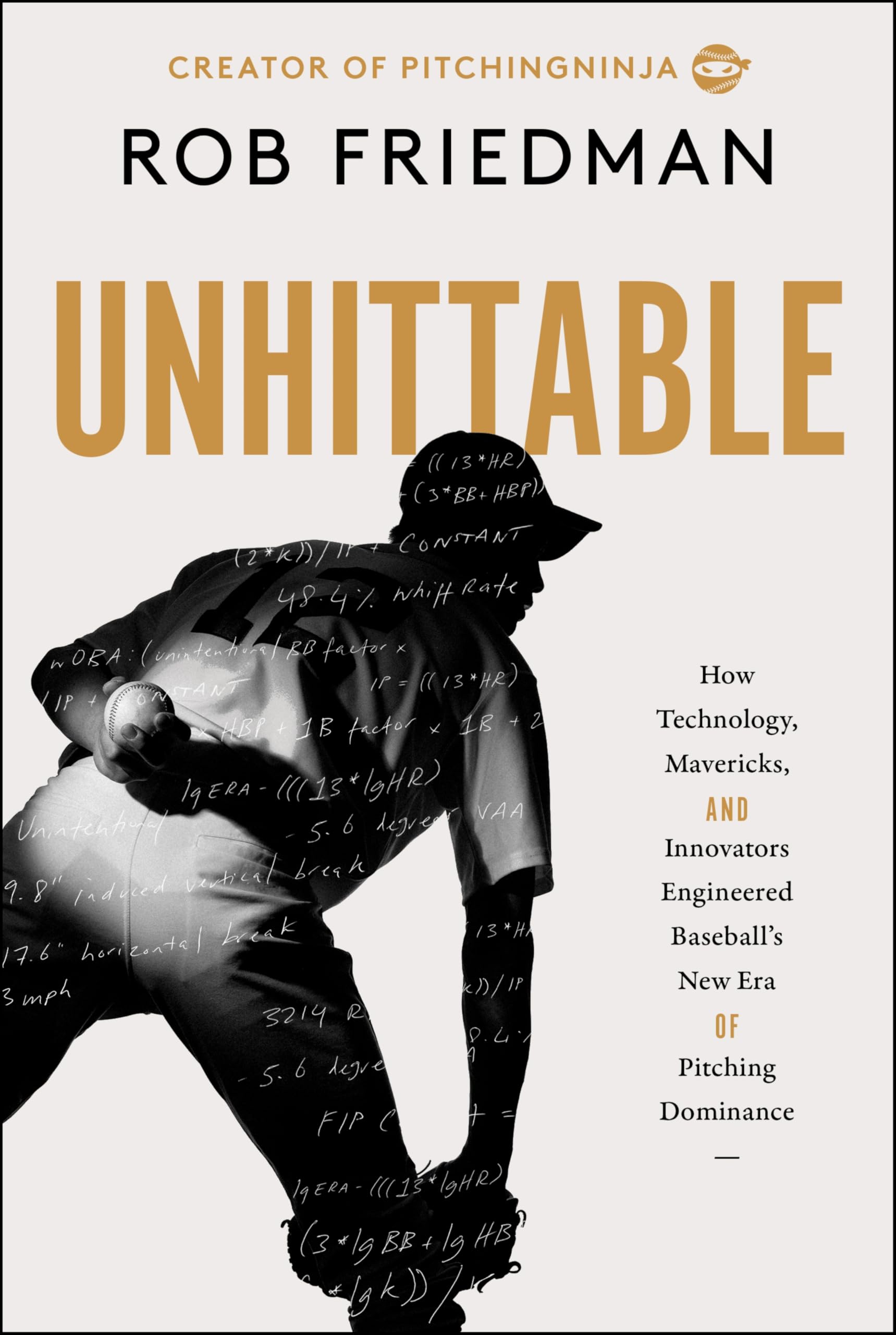 Unhittable: How Technology, Mavericks, And Innovators Engineered BaseballS New Era Of Pitching Dominance