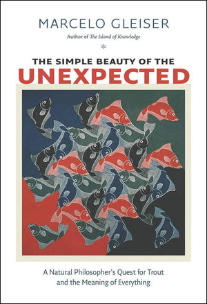 The Simple Beauty of the Unexpected: A Natural Philosophers Quest for Trout and the Meaning of Everything,Used