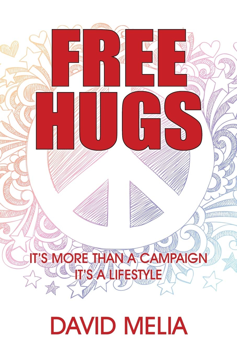Free Hugs: It's More Than A Campaign  It's A Lifestyle,New