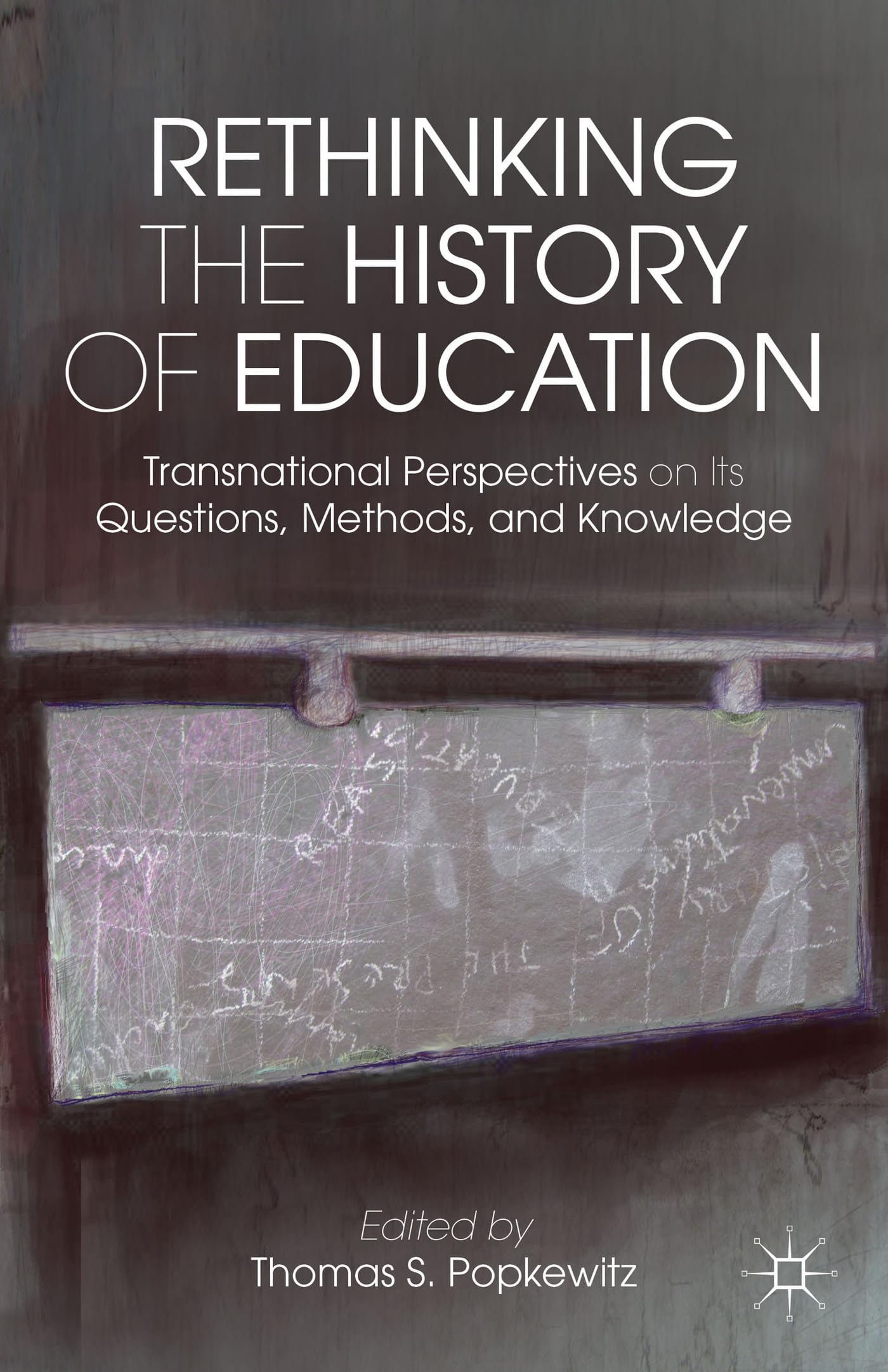Rethinking the History of Education: Transnational Perspectives on Its Questions, Methods, and Knowledge,Used