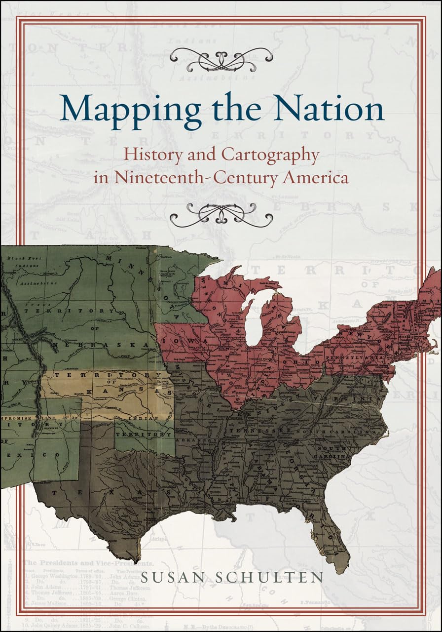 Mapping the Nation: History and Cartography in NineteenthCentury America,Used