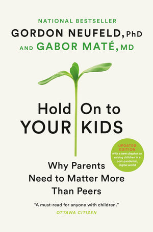 Hold On To Your Kids: Why Parents Matter-new