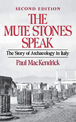 The Mute Stones Speak: The Story of Archaeology in Italy (Second Edition),New