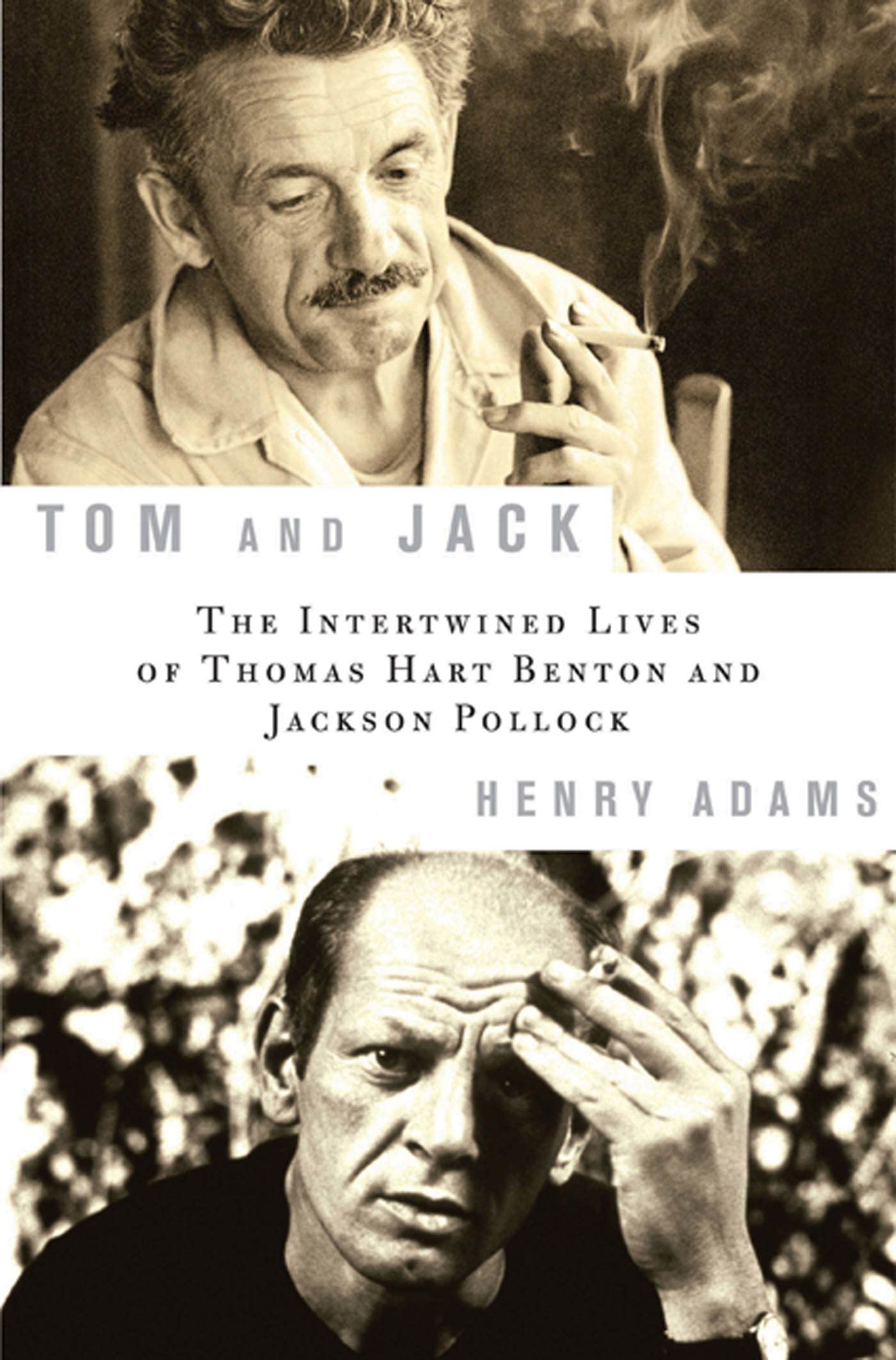 Tom And Jack: The Intertwined Lives Of Thomas Hart Benton And Jackson Pollock