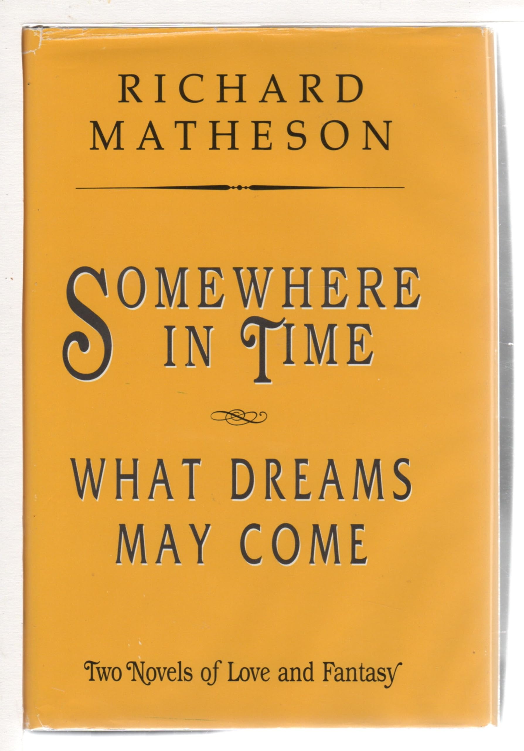 Somewhere in Time/What Dreams May Come: Two Novels of Love and Fantasy,Used