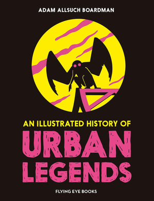 An Illustrated History of Urban Legends,New