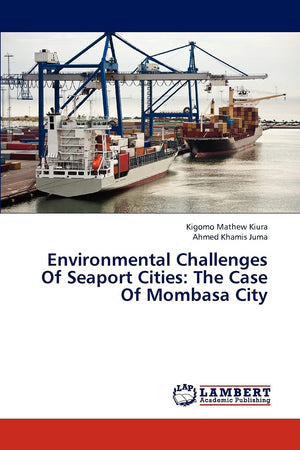 Environmental Challenges Of Seaport Cities: The Case Of Mombasa City,Used