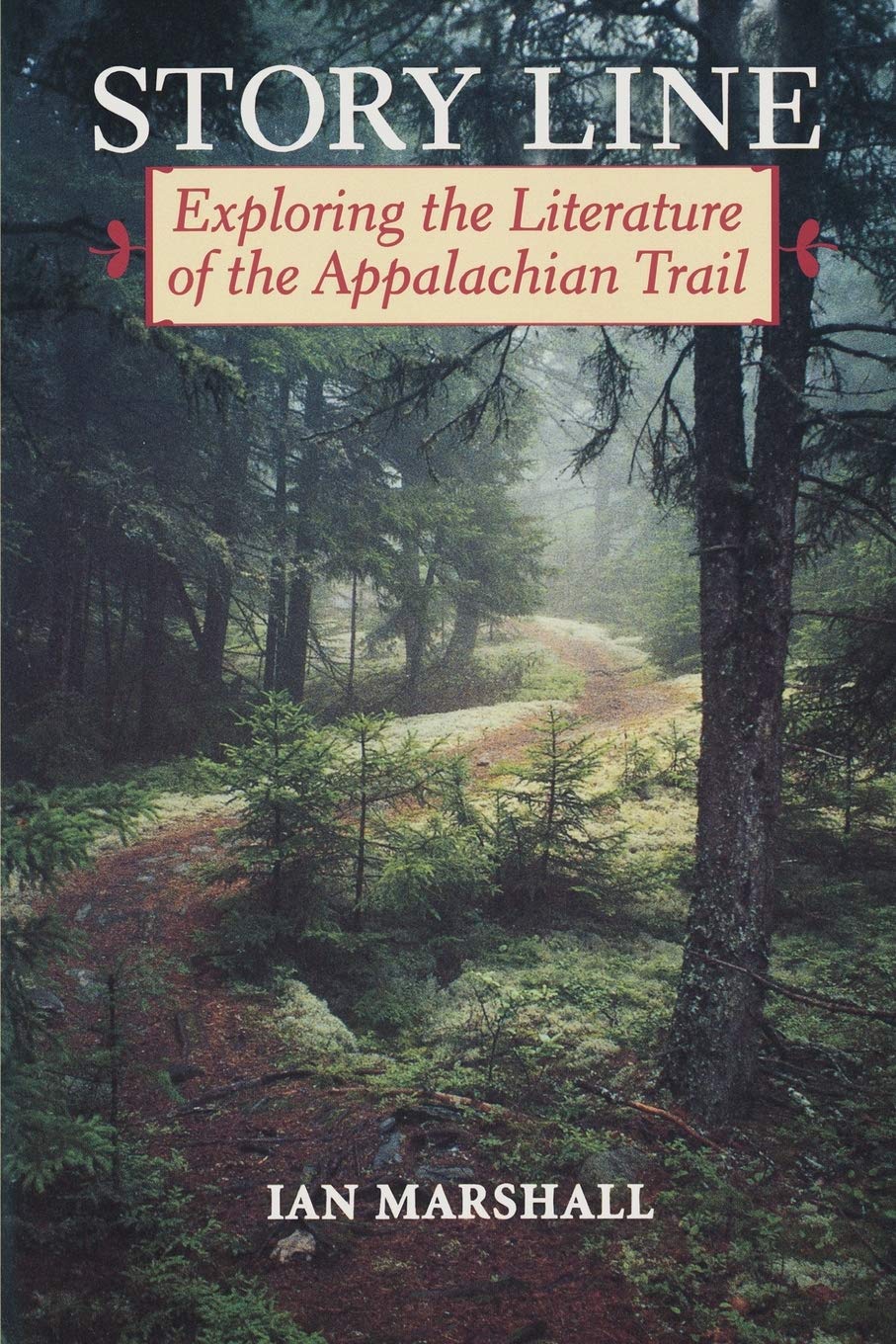 Story Line: Exploring The Literature Of The Appalachian Trail (Under The Sign Of Nature: Explorations In Environmental Humanitie,New
