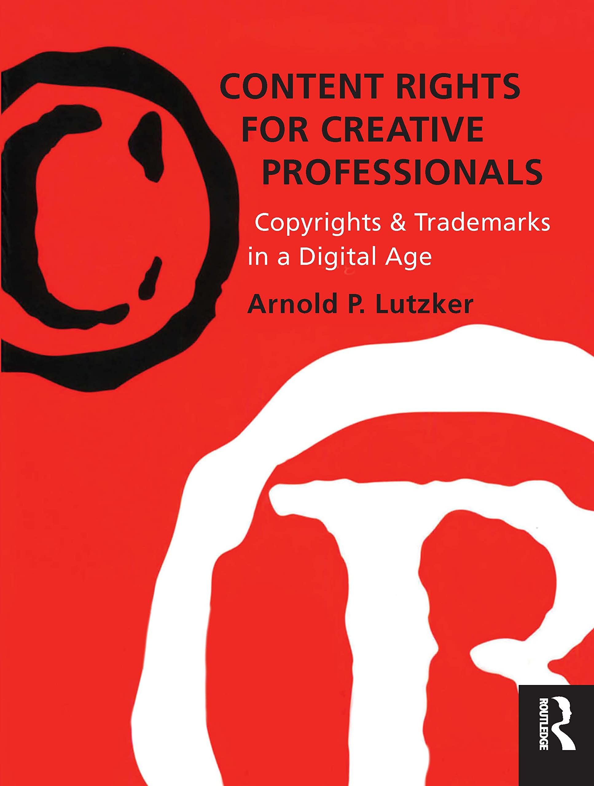 Content Rights for Creative Professionals: Copyrights & Trademarks in a Digital Age,New