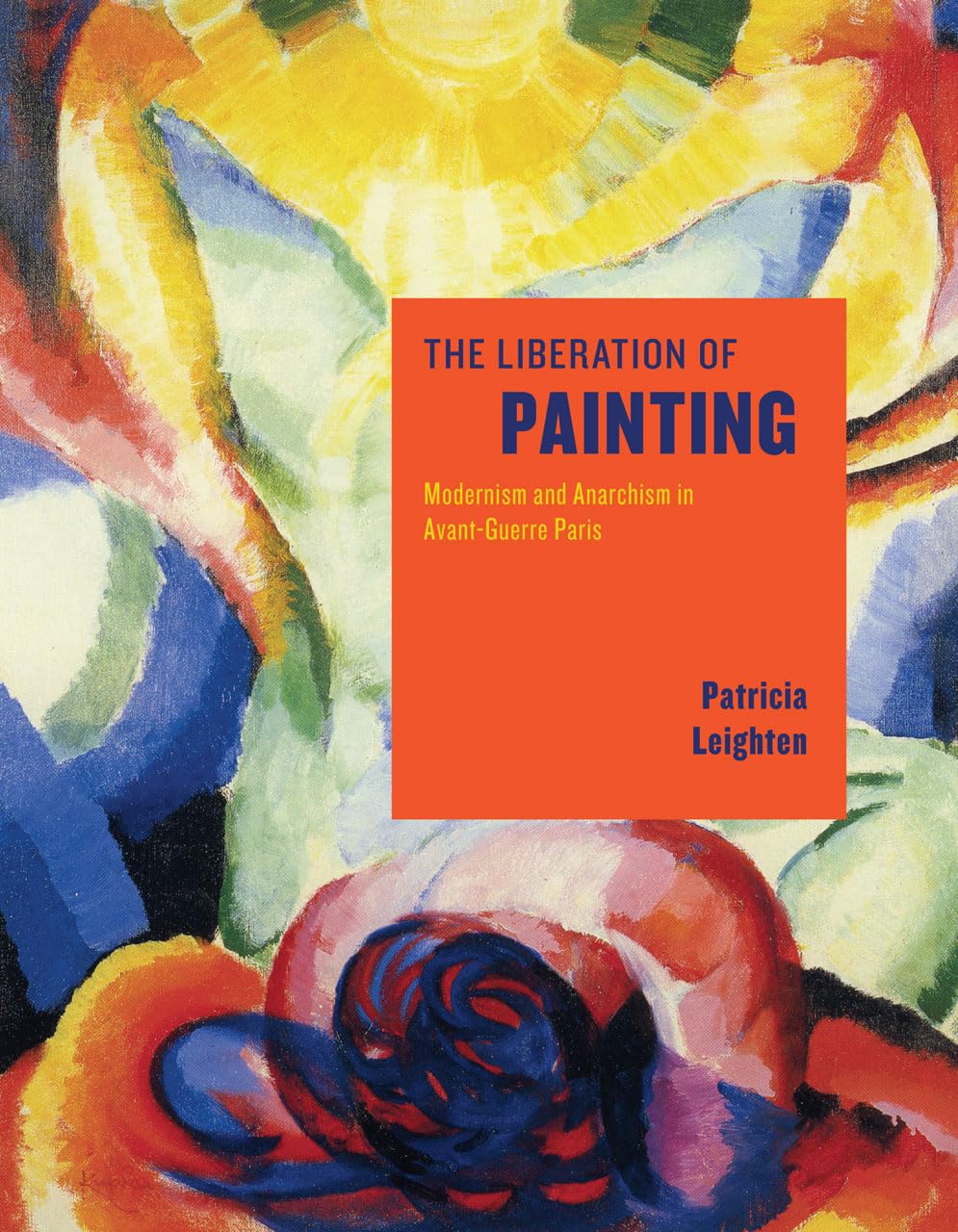 The Liberation of Painting: Modernism and Anarchism in AvantGuerre Paris