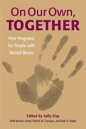 On Our Own, Together: Peer Programs for People with Mental Illness,Used