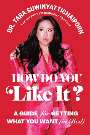How Do You Like It?: A Guide For Getting What You Want (In Bed)