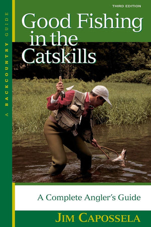 Good Fishing in the Catskills: A Complete Angler's Guide,Used