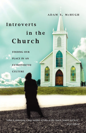Introverts In The Church: Finding Our Place In An Extroverted Culture