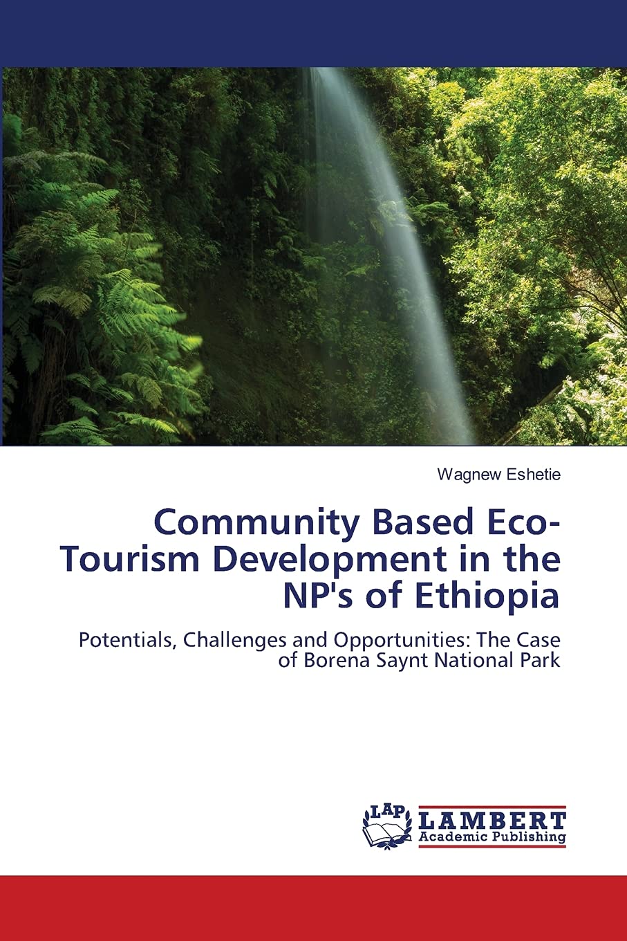 Community Based EcoTourism Development in the NP's of Ethiopia: Potentials, Challenges and Opportunities: The Case of Borena Sa,Used