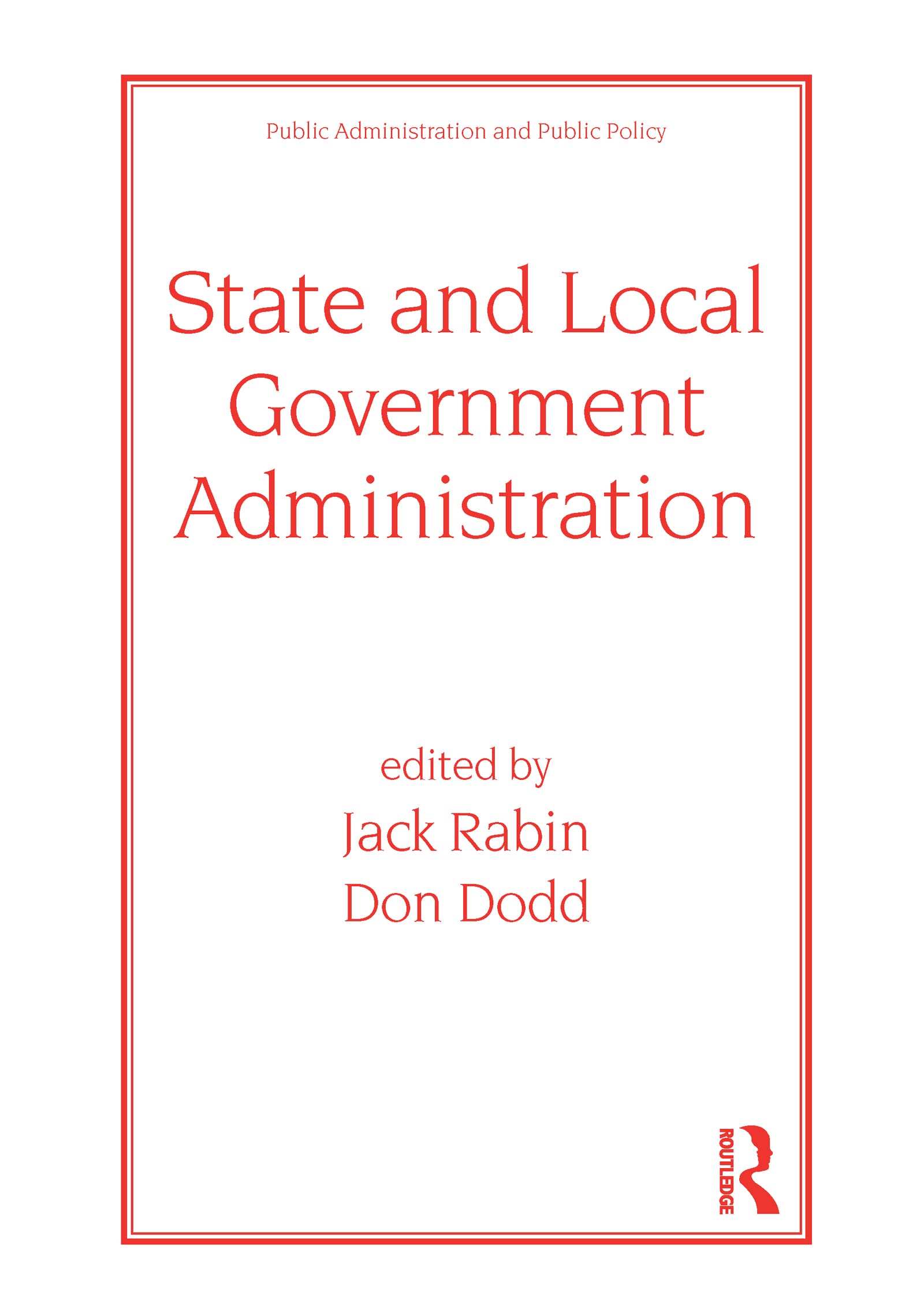 State And Local Government Administration (Public Administration And Public Policy),New