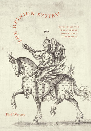 The Opinion System: Impasses Of The Public Sphere From Hobbes To Habermas,Used