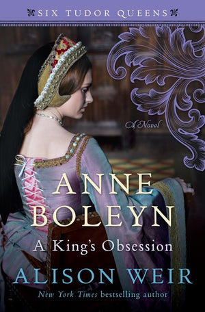Anne Boleyn, A King'S Obsession: A Novel (Six Tudor Queens)