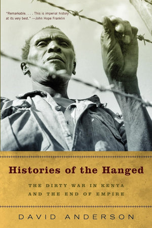 Histories of the Hanged: The Dirty War in Kenya and the End of Empire,Used