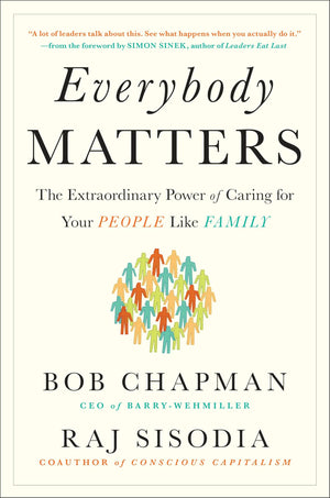 Everybody Matters: The Extraordinary Power of Caring for Your People Like Family,Used
