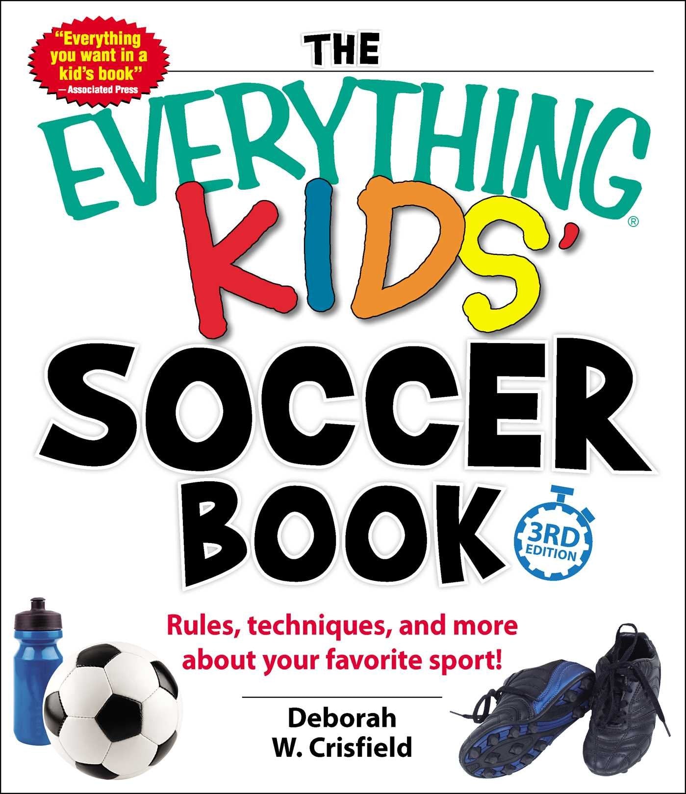 The Everything Kids' Soccer Book: Rules, Techniques, and More About Your Favorite Sport!,Used