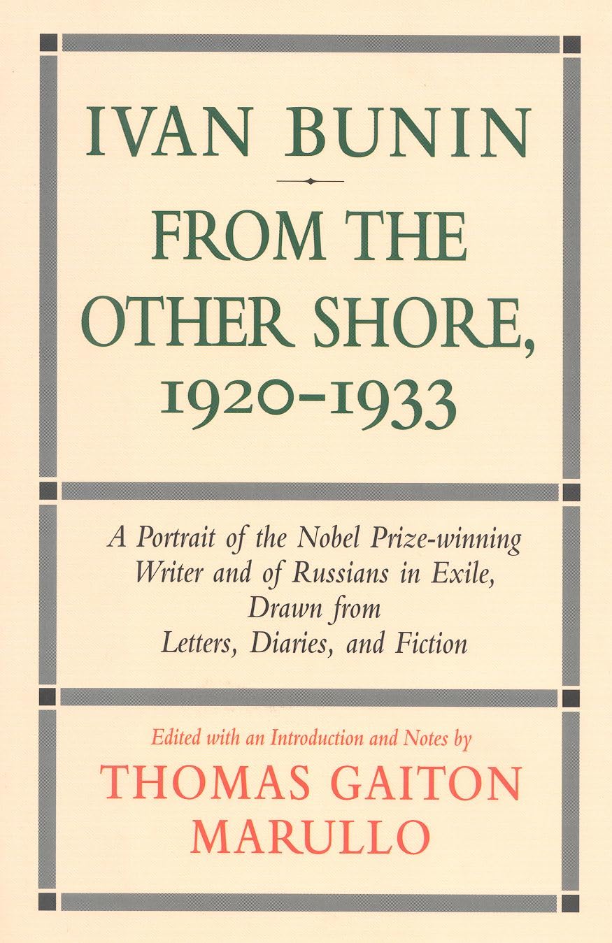 Ivan Bunin: From the Other Shore, 19201933: A Portrait from Letters, Diaries, and Fiction,New