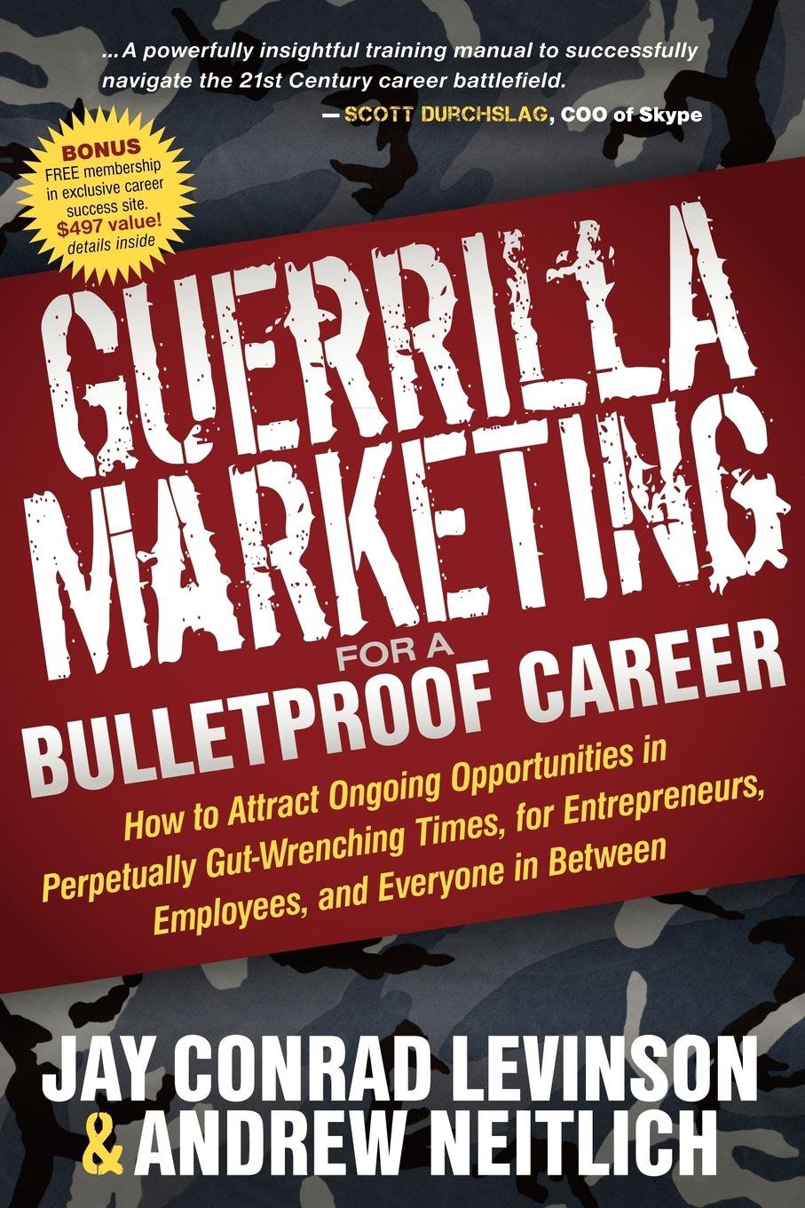Guerrilla Marketing for a Bulletproof Career: How to Attract Ongoing Opportunities in Perpetually Gut Wrenching Times, for Entre,Used