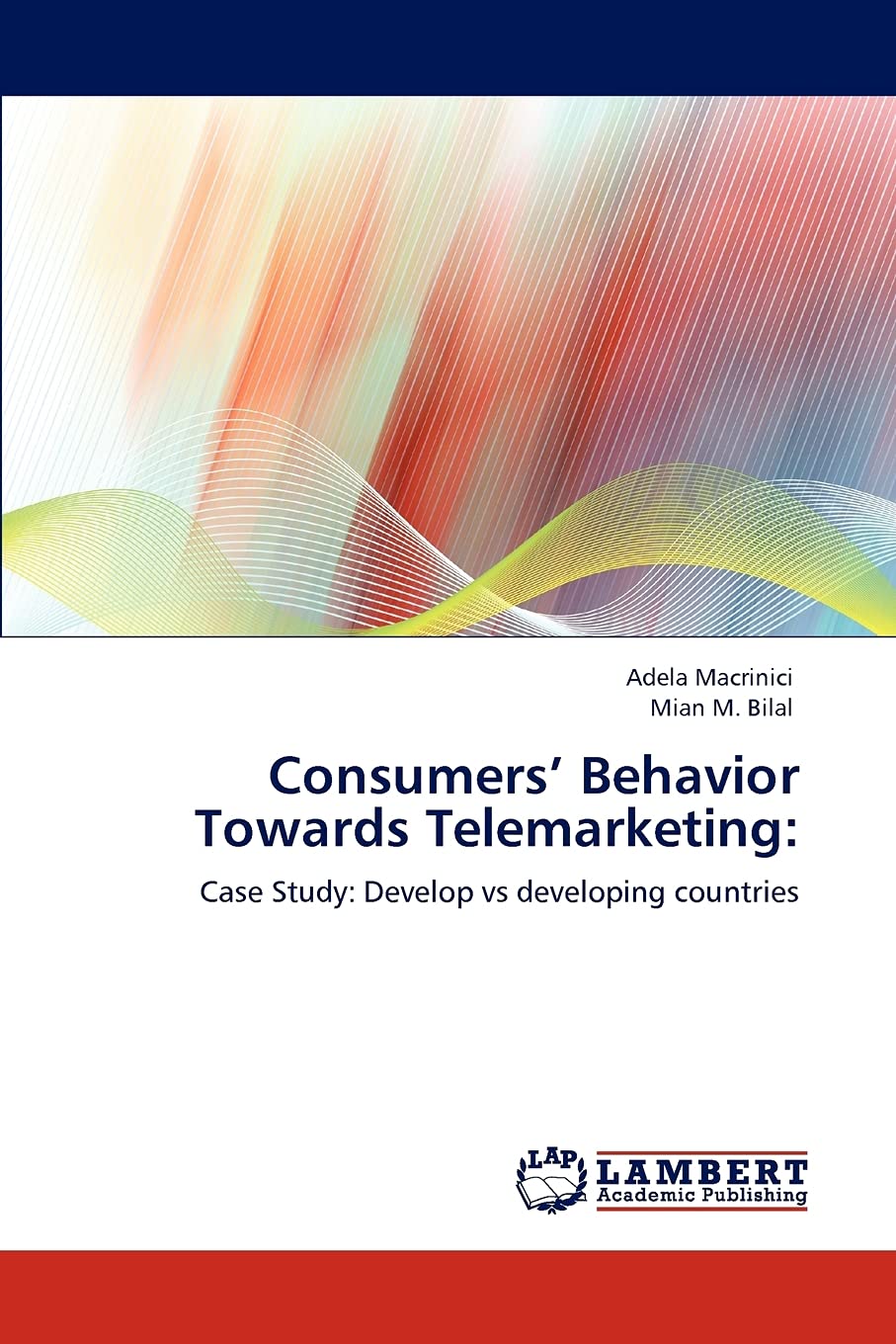 Consumers Behavior Towards Telemarketing:: Case Study: Develop vs developing countries,Used