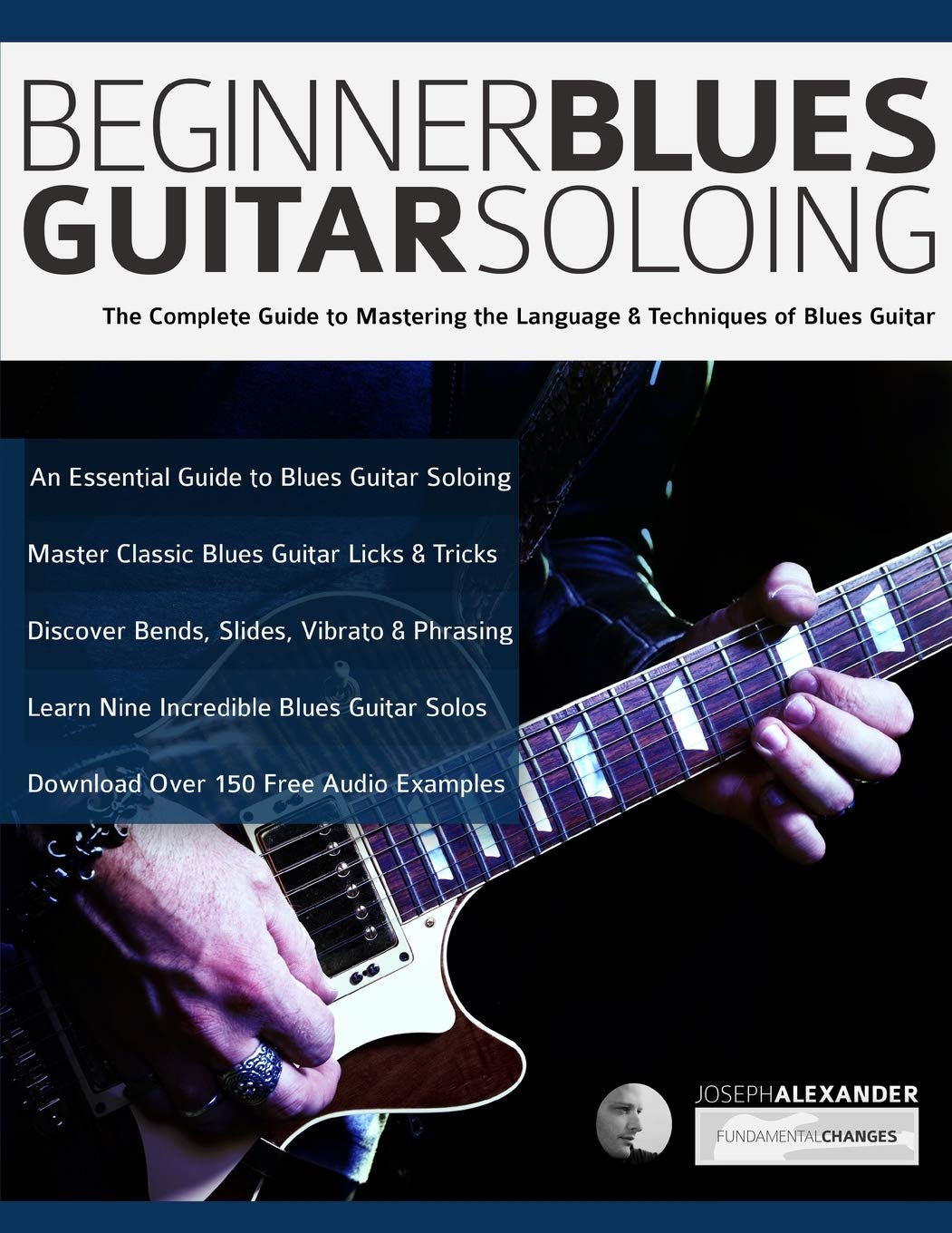 Beginner Blues Guitar Soloing: The Complete Guide to Mastering the Language & Techniques of Blues Guitar (Learn How to Play Blue,Used