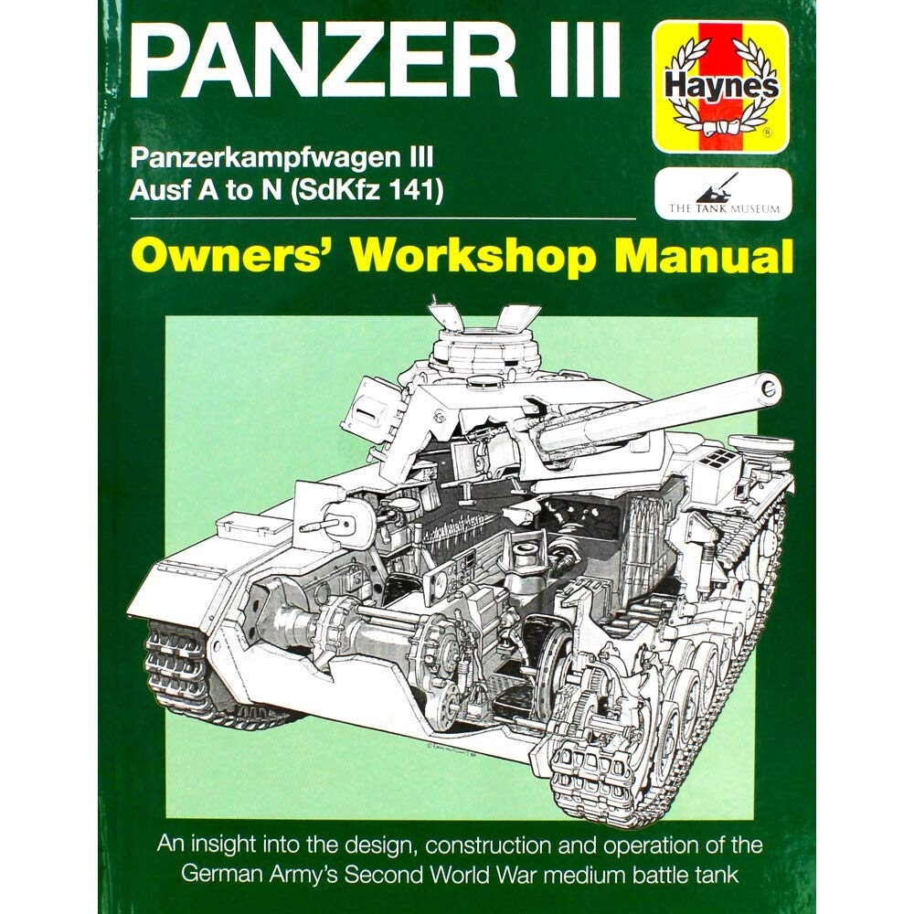 Panzer Iii: Panzerkampfwagen Iii Ausf. A To N (Sdkfz 141) (Owners' Workshop Manual)-used