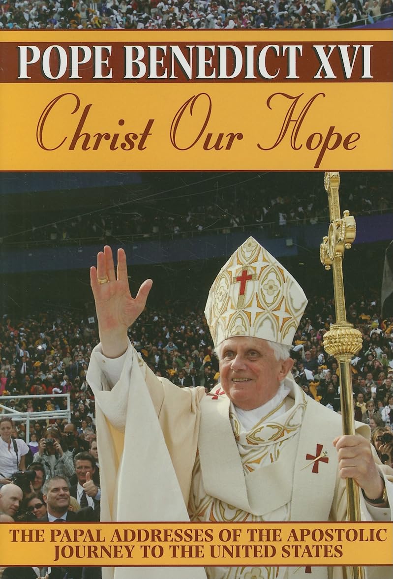 Christ Our Hope: The Papal Addresses Of The Apostolic Journey To The United States,Used