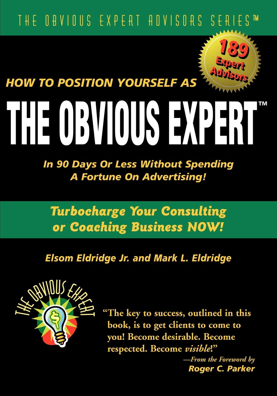 How to Position Yourself As The Obvious Expert: Turbocharge Your Consulting or Coaching Business Now!,New