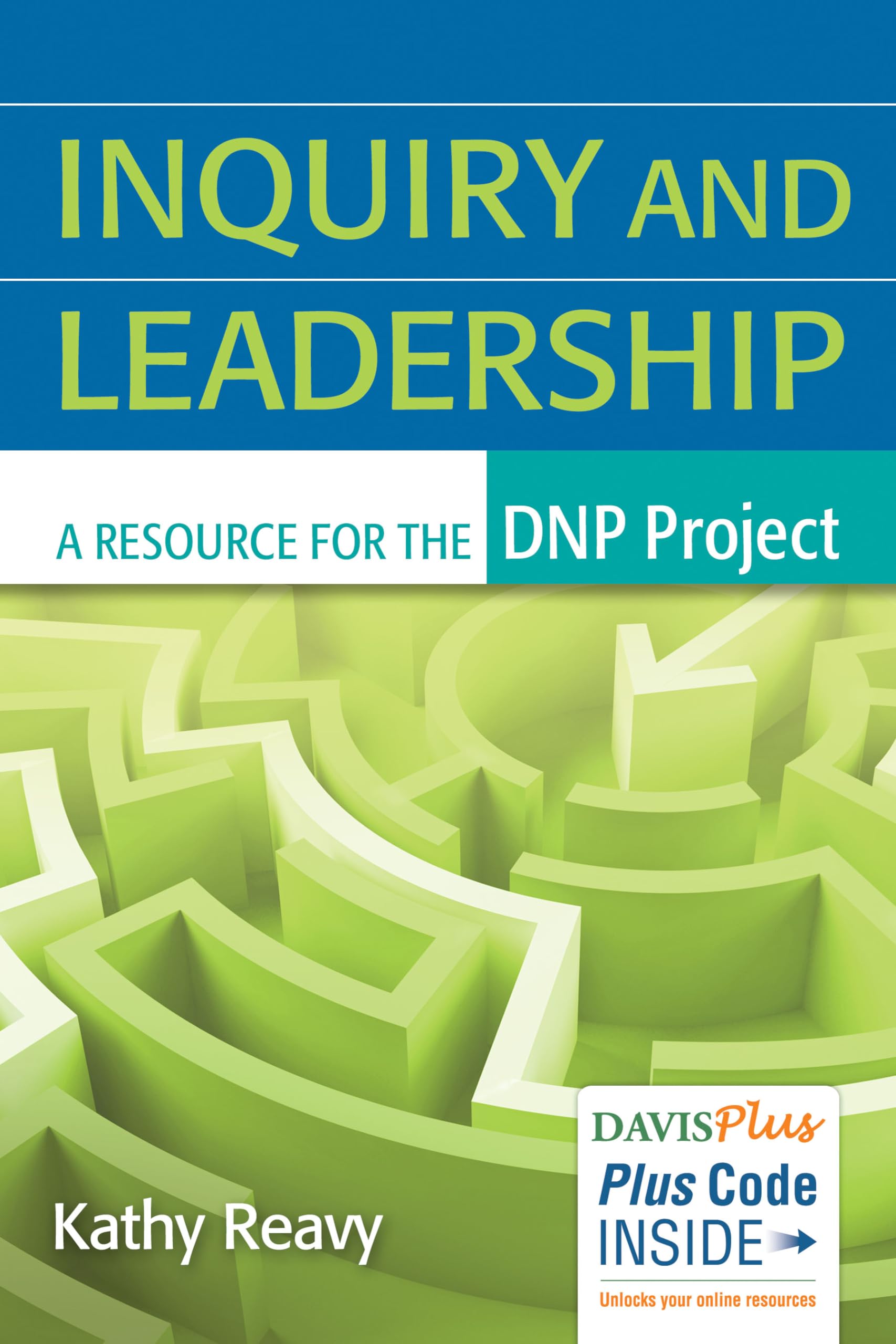 Inquiry And Leadership: A Resource For The Dnp Project,New