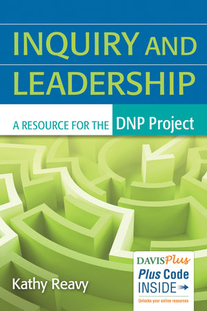 Inquiry And Leadership: A Resource For The Dnp Project,New