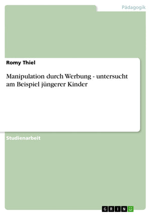 Manipulation durch Werbung  untersucht am Beispiel jngerer Kinder (German Edition),Used