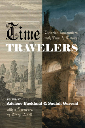 Time Travelers: Victorian Encounters with Time and History,Used
