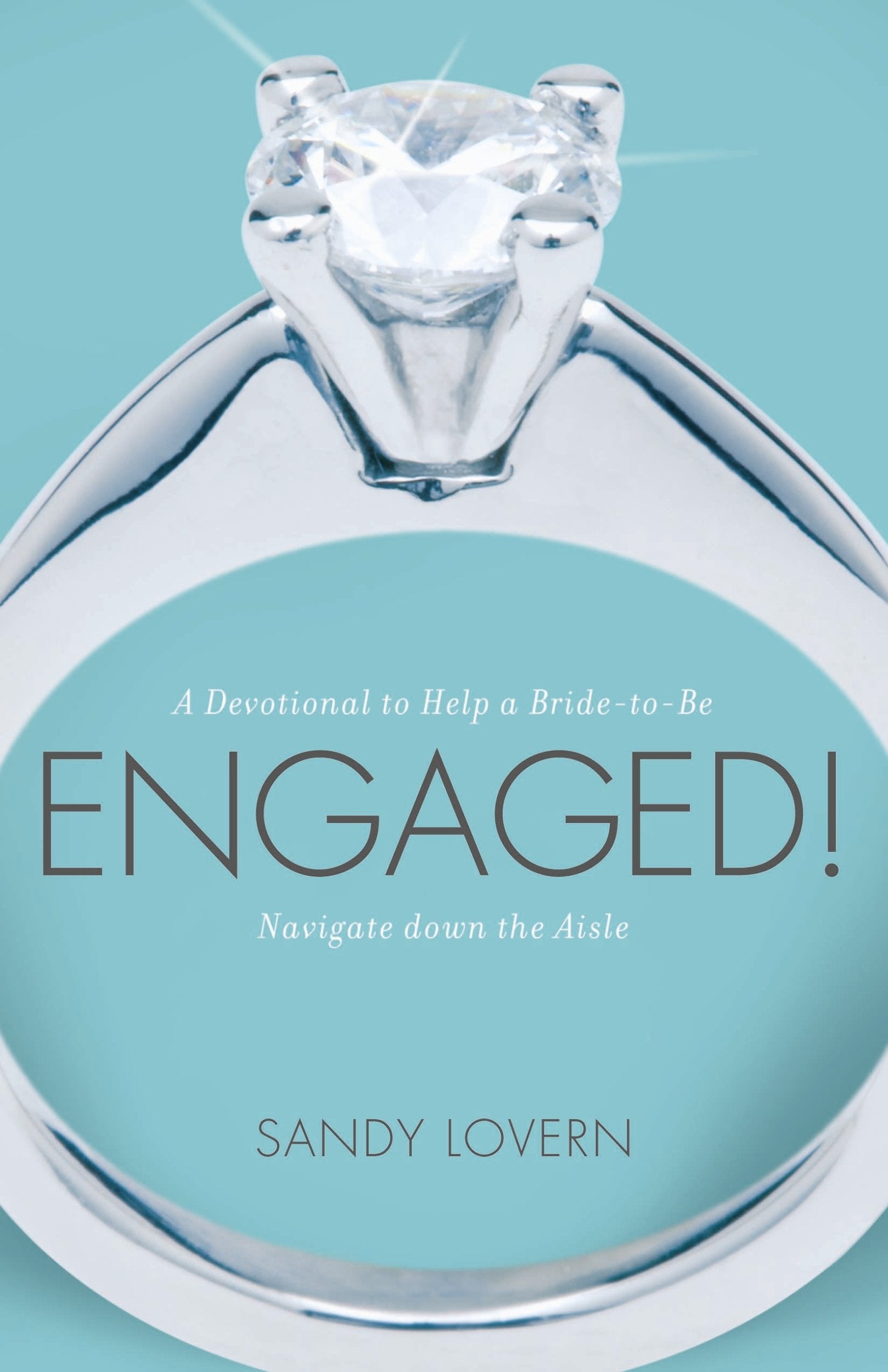 Engaged! A Devotional to Help a Bridetobe Navigate Down the Aisle,New