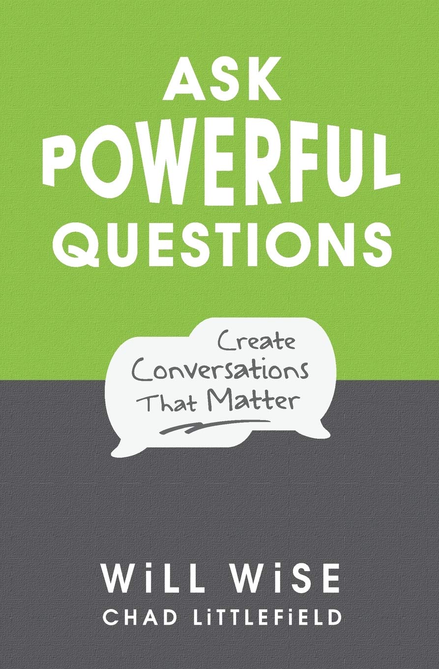 Ask Powerful Questions: Create Conversations That Matter,New
