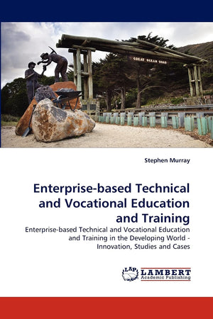 Enterprisebased Technical and Vocational Education and Training: Enterprisebased Technical and Vocational Education and Traini,Used
