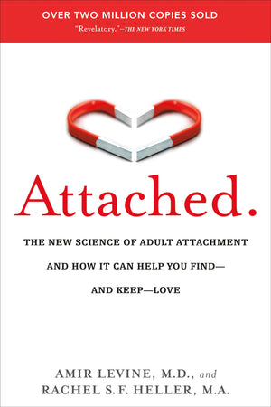 Attached: The New Science Of Adult Attachment And How It Can Help You Findand Keeplove