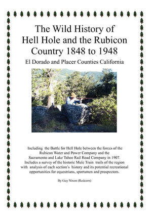 The Wild History Of Hell Hole And The Rubicon Country 1848 To 1948: El Dorado And Placer Counties California,Used