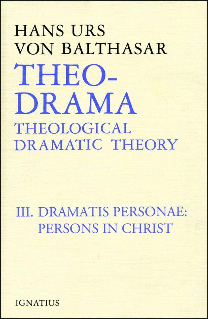 TheoDrama, vol. 3: Theological Dramatic Theory : The Dramatis Personae : Persons in Christ,Used