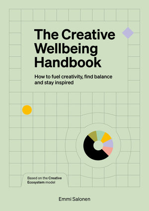The Creative Wellbeing Handbook: How to fuel creativity, find balance and stay inspired
