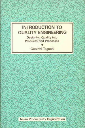 Introduction To Quality Engineering: Designing Quality Into Products And Processes