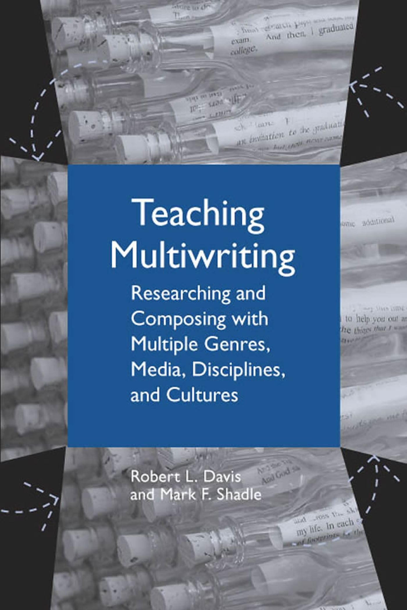 Teaching Multiwriting: Researching And Composing With Multiple Genres, Media, Disciplines, And Cultures,Used