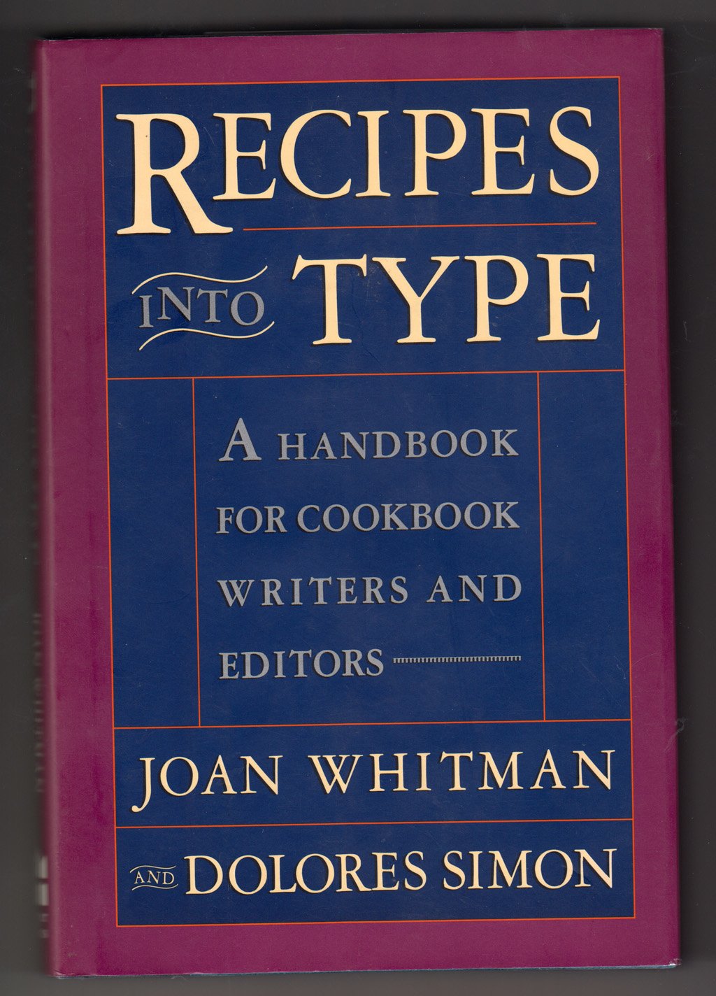Recipes Into Type: A Handbook For Cookbook Writers And Editors,Used