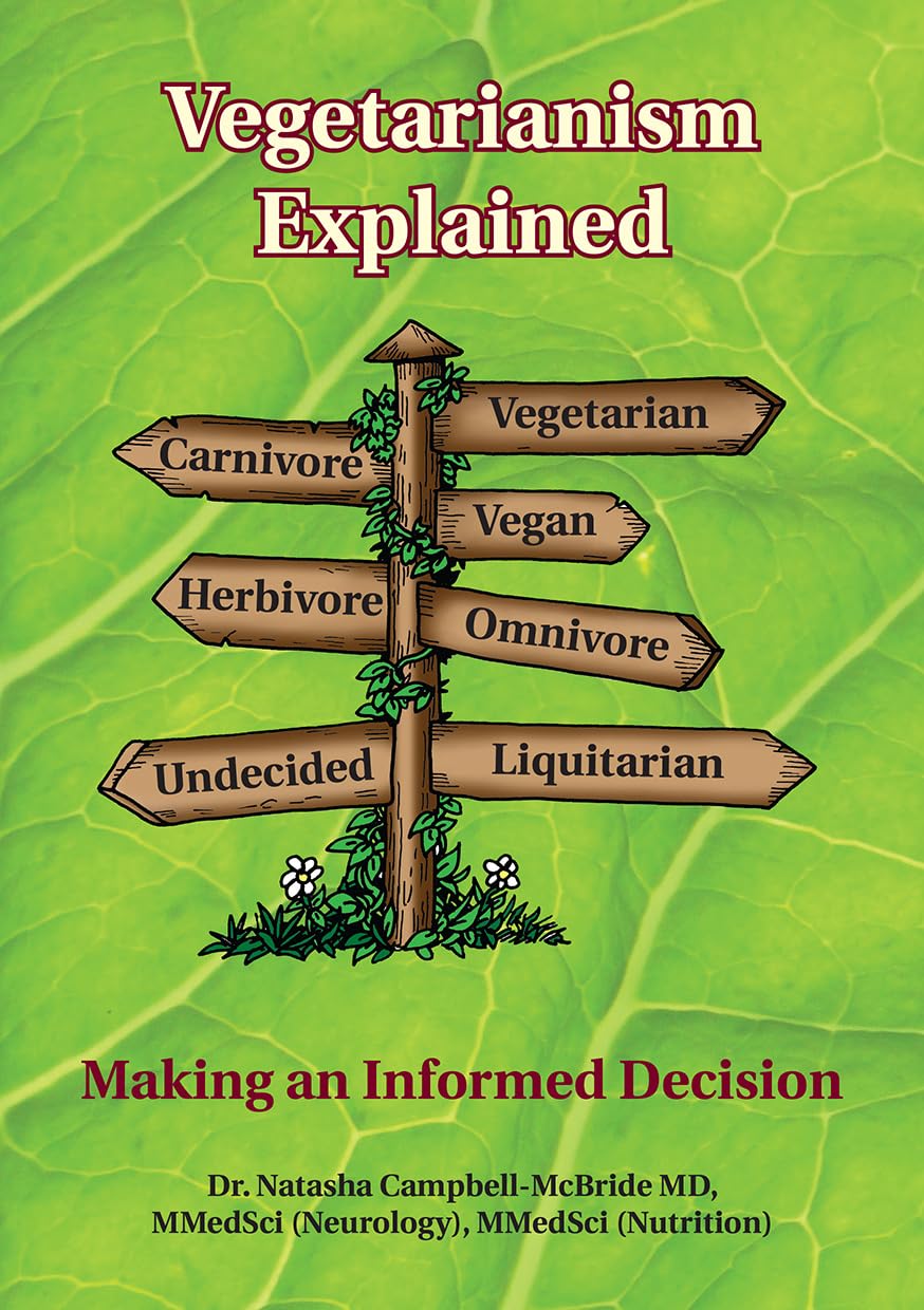 Vegetarianism Explained: Making An Informed Decision,New