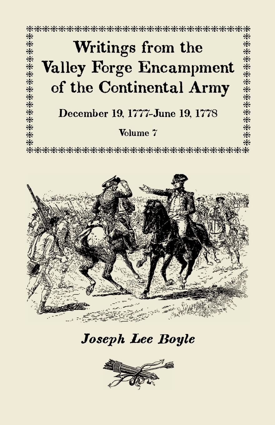 Writings from the Valley Forge Encampment of the Continental Army, December 19, 1777June 19, 1778, Volume 7, 